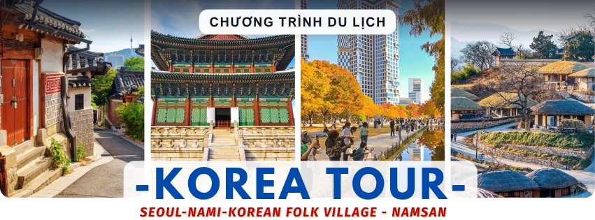 SEOUL – NAMI – KOREAN FOLK – NAMSAN – TRƯỢT TUYẾT (6N5Đ) - ảnh 2
